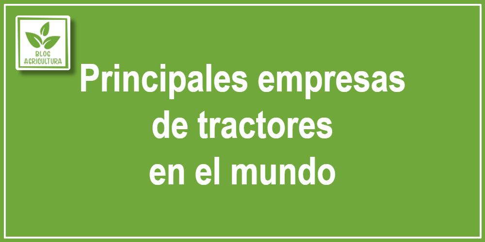 Principales empresas de tractores en el mundo