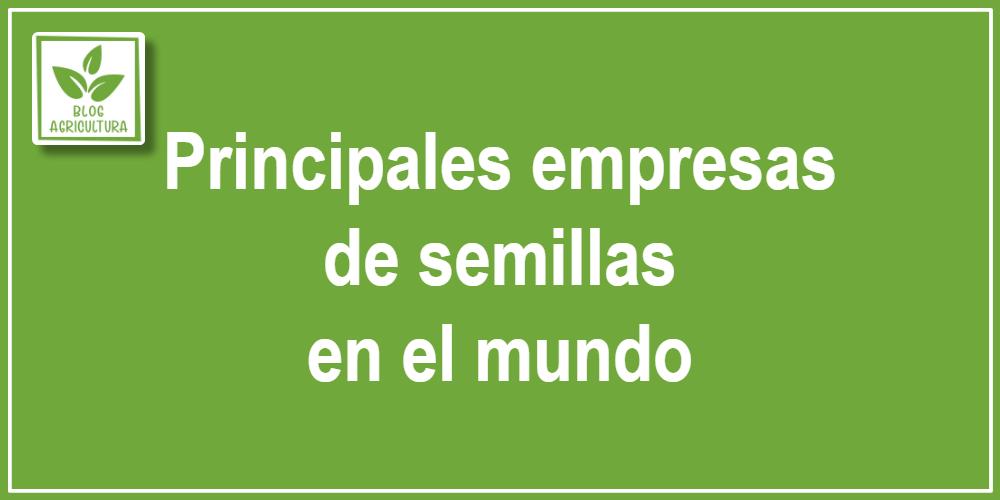 Principales empresas de semillas en el mundo