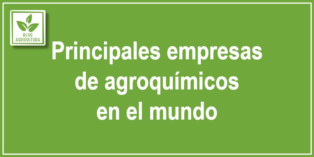 Principales empresas de agroquímicos en el mundo