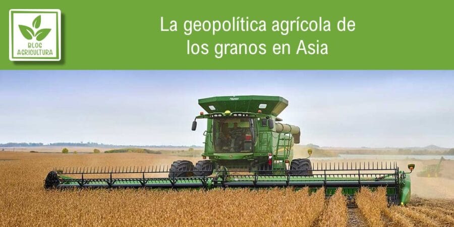 La geopolítica agrícola de los granos en Asia