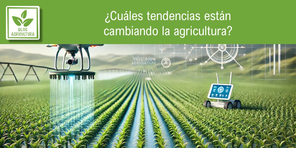 Análisis de las tendencias que están cambiando la agricultura
