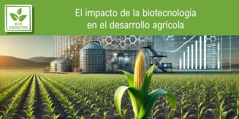 El impacto de la biotecnología en el desarrollo agrícola