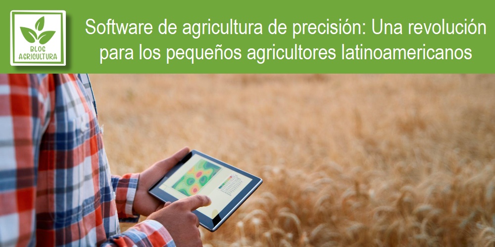 Software de agricultura de precisión: Una revolución para los pequeños agricultores latinoamericanos