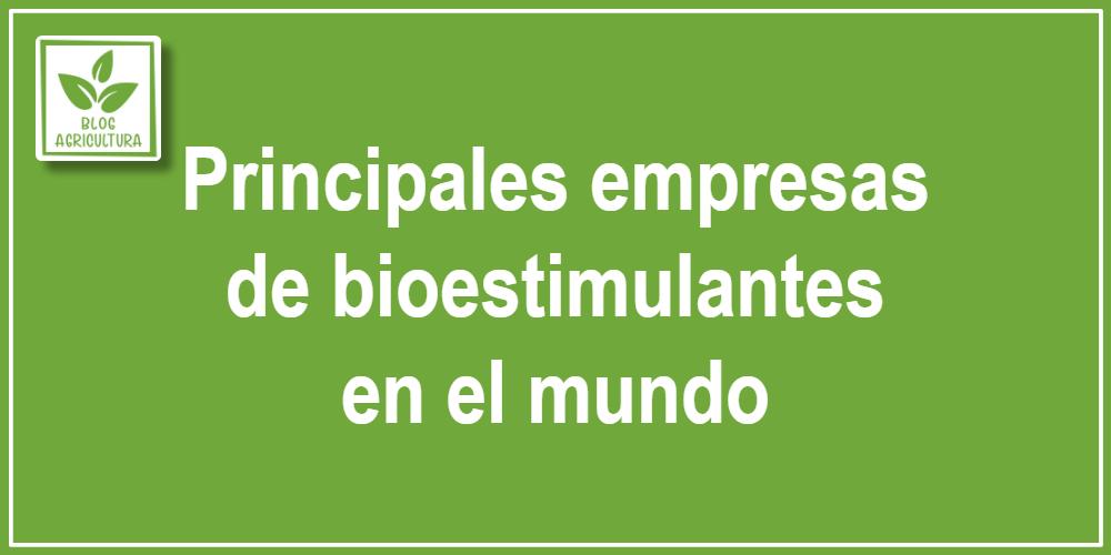 Principales empresas de bioestimulantes en el mundo