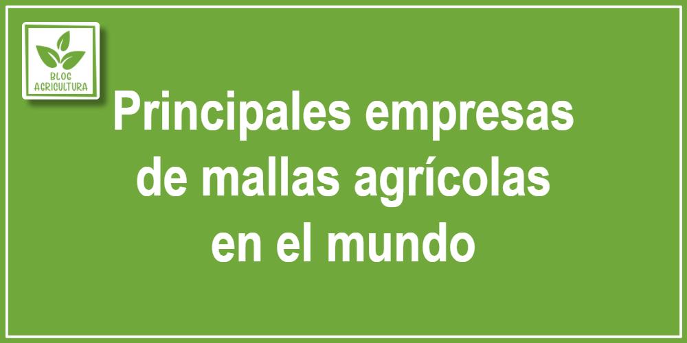 Principales empresas de mallas agrícolas en el mundo