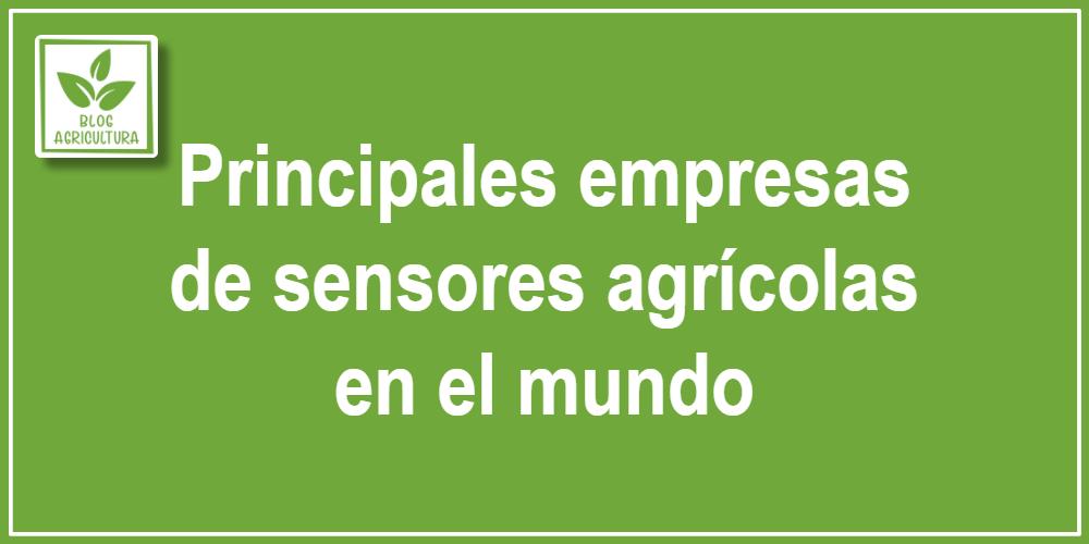 Principales empresas de sensores agrícolas en el mundo