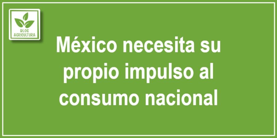 México necesita su propio impulso al consumo nacional